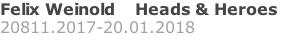 Felix Weinold    Heads & Heroes 20811.2017-20.01.2018