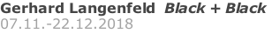Gerhard Langenfeld  Black + Black 07.11.-22.12.2018