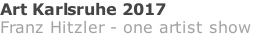 Art Karlsruhe 2017 Franz Hitzler - one artist show